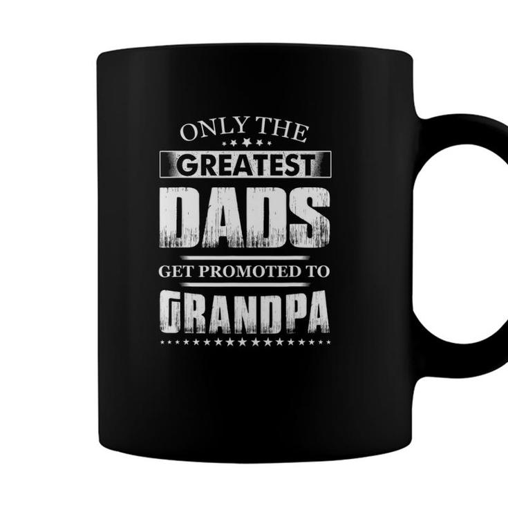 Mens Greatest Dads Get Promoted To Grandpas Funny Fathers Day Coffee Mug
