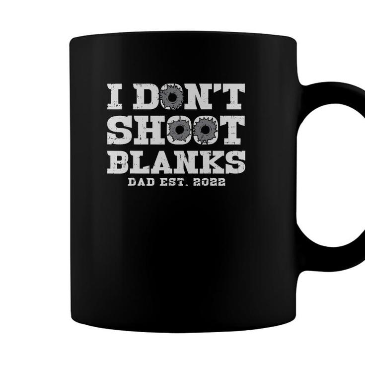 Mens I Dont Shoot Blanks Dad Est 2022 Proud Expecting Father Coffee Mug