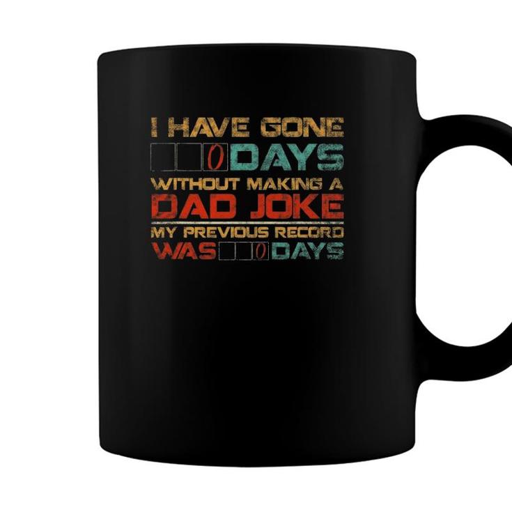 Mens I Have Gone 0 Days Without Making A Dad Joke Coffee Mug
