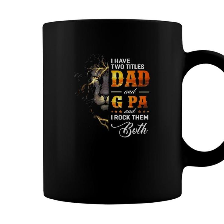 Mens I Have Two Titles Dad And G Pa Lion Fathers Day Gift Coffee Mug