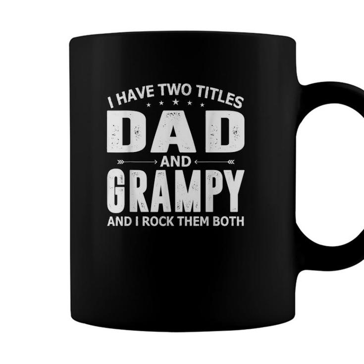 Mens I Have Two Titles Dad And Grampy Fathers Day For Dad Grandpa Coffee Mug