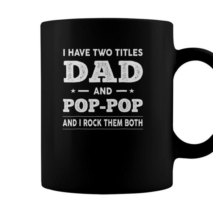 Mens I Have Two Titles Dad And Pop-Pop And I Rock Them Both Coffee Mug