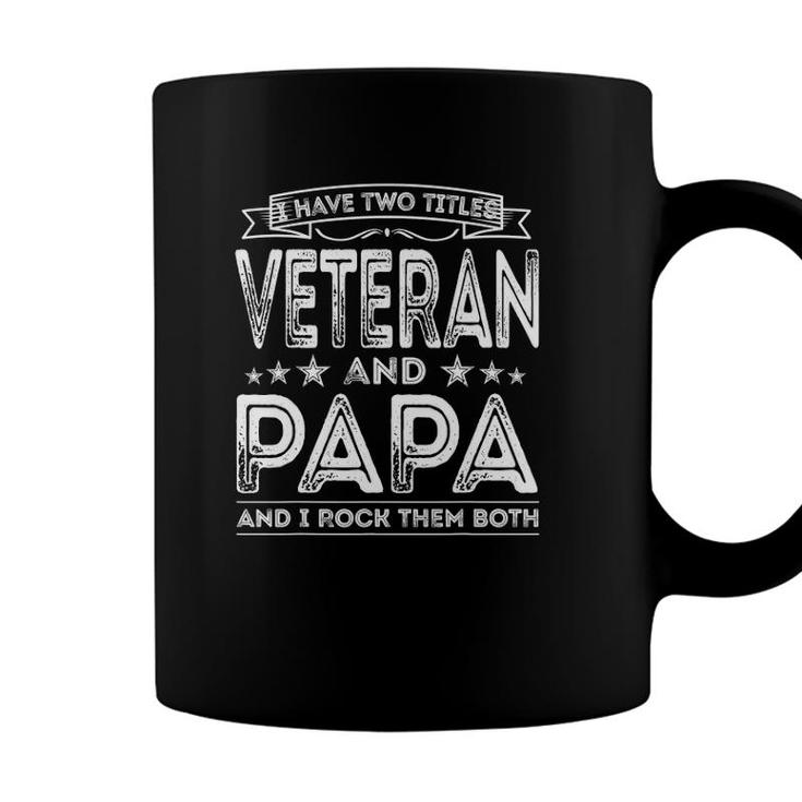 Mens I Have Two Titles Veteran And Papa Funny Proud Us Veteran Coffee Mug