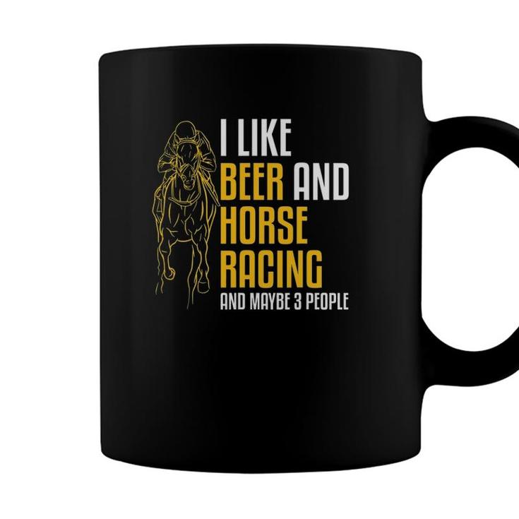 Mens I Like Beer And Horse Racing And Maybe 3 People Coffee Mug