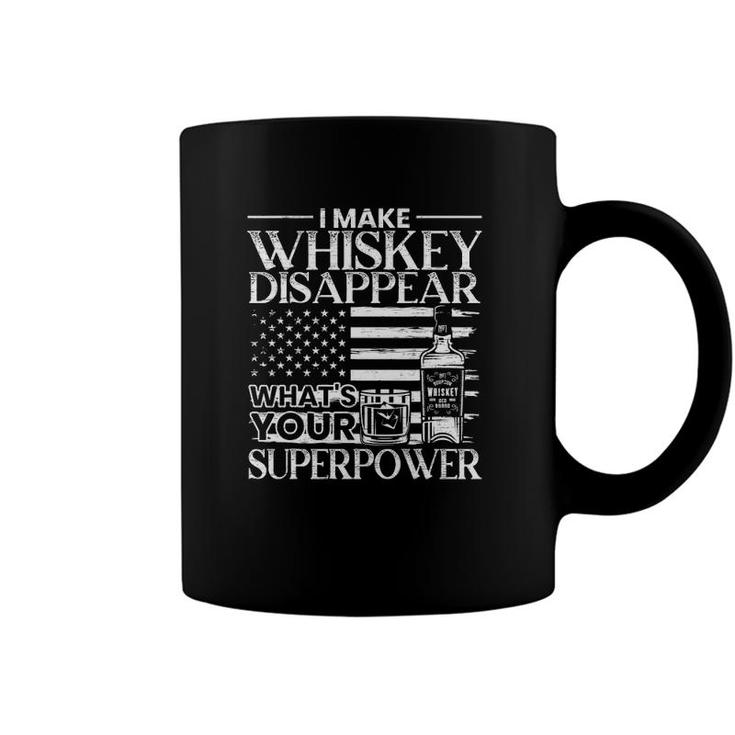 Mens I Make Whiskey Disappear Whats Your Superpower Whiskey Coffee Mug