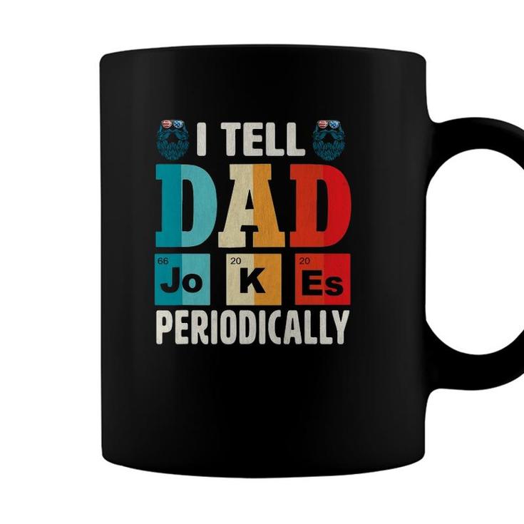 Mens I Tell Dad Jokes Periodically Daddy Fathers Day Mens Coffee Mug