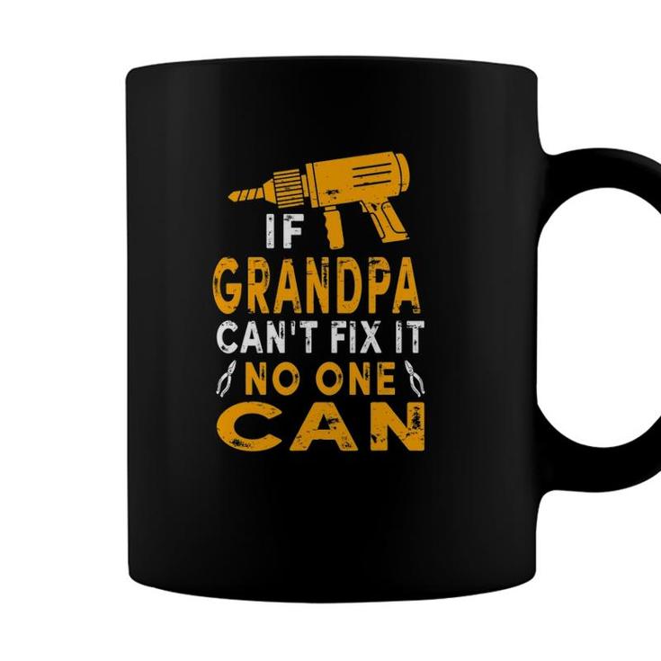 Mens If Grandpa Cant Fix It No One Can Grandpa Fathers Day Coffee Mug
