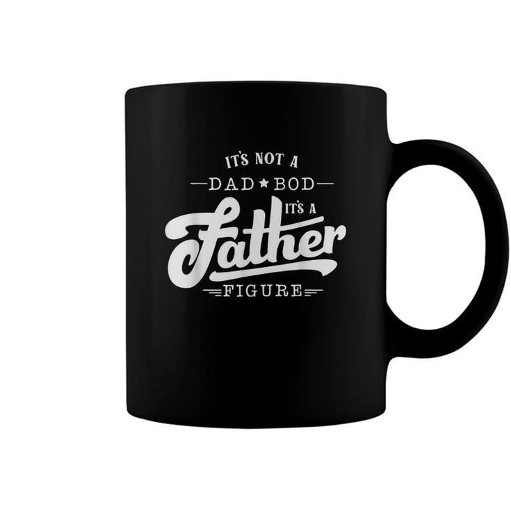 Mens Its Not A Dad Bod Its A Father Figure Funny Father Gift  Coffee Mug