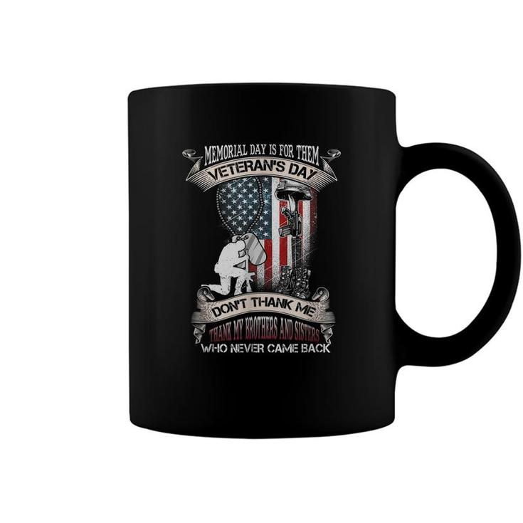 Mens Memorial Day Is For Them Veterans Day Dont Thank Me Thank My Brothers Coffee Mug