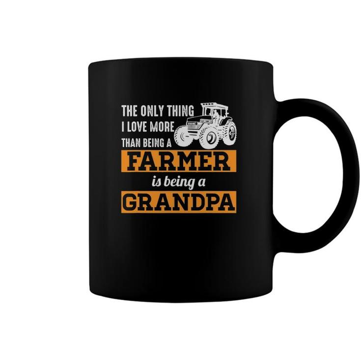 Mens Only Thing I Love More Than Being A Farmer Grandpa Coffee Mug
