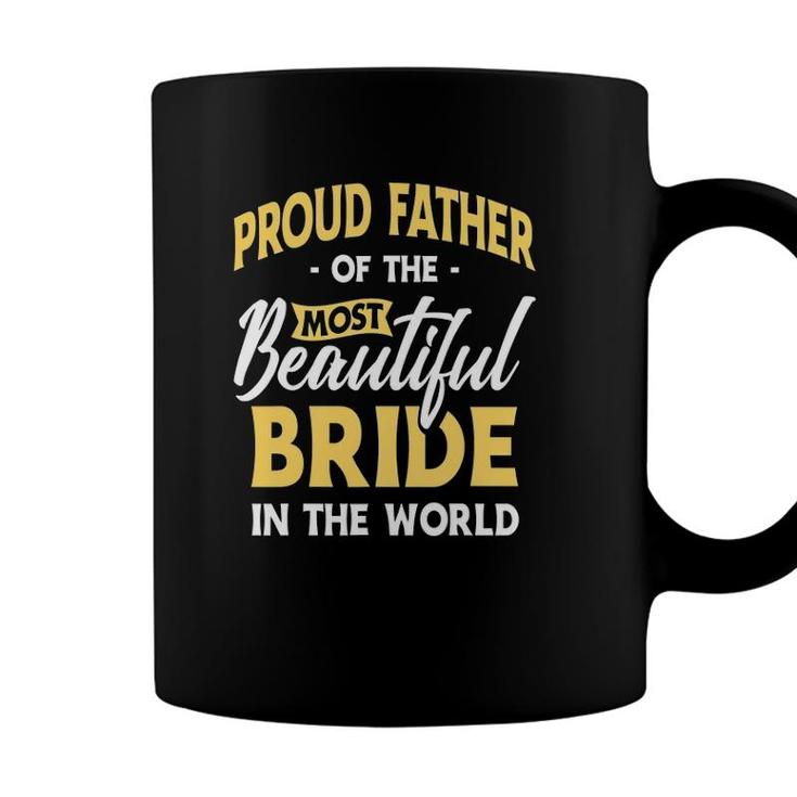 Mens Proud Father Most Beautiful Bride Wedding Marriage Bride Dad Coffee Mug