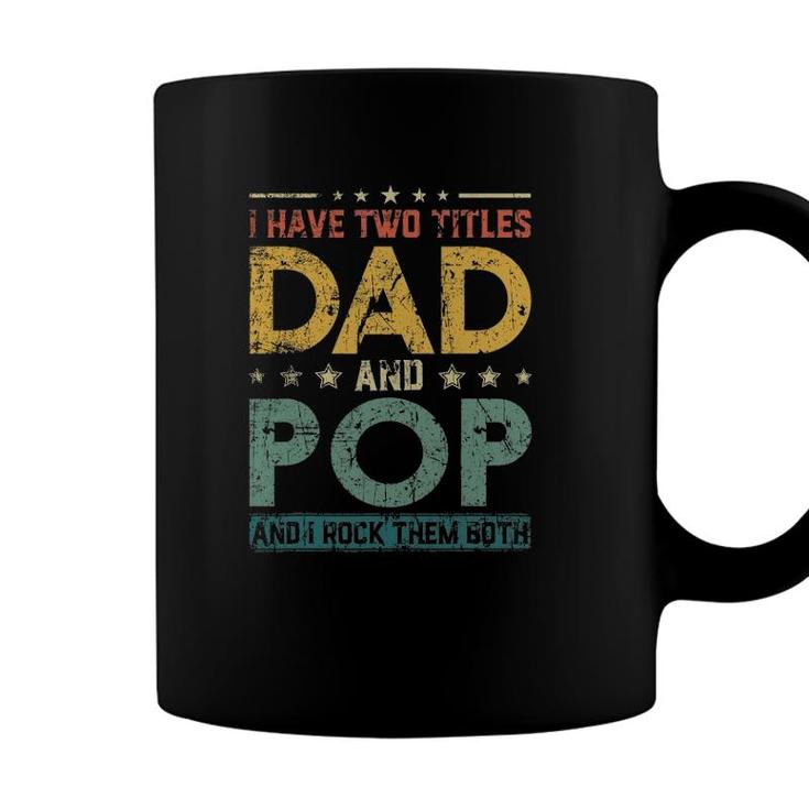 Mens Retro I Have Two Titles Dad And Pop Fathers Day Coffee Mug