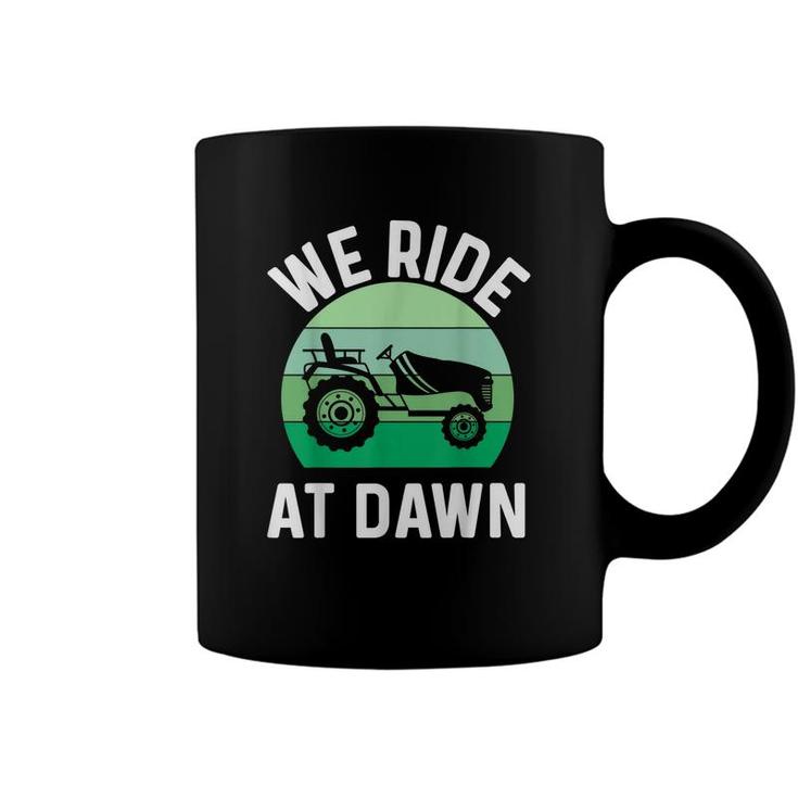 Mens We Ride At Dawn Lawnmower Lawn Mowing Dad Yard Coffee Mug