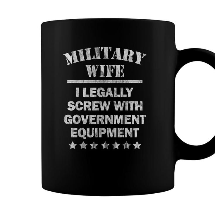 Military Wife I Legally Screw Government Equipment  Coffee Mug
