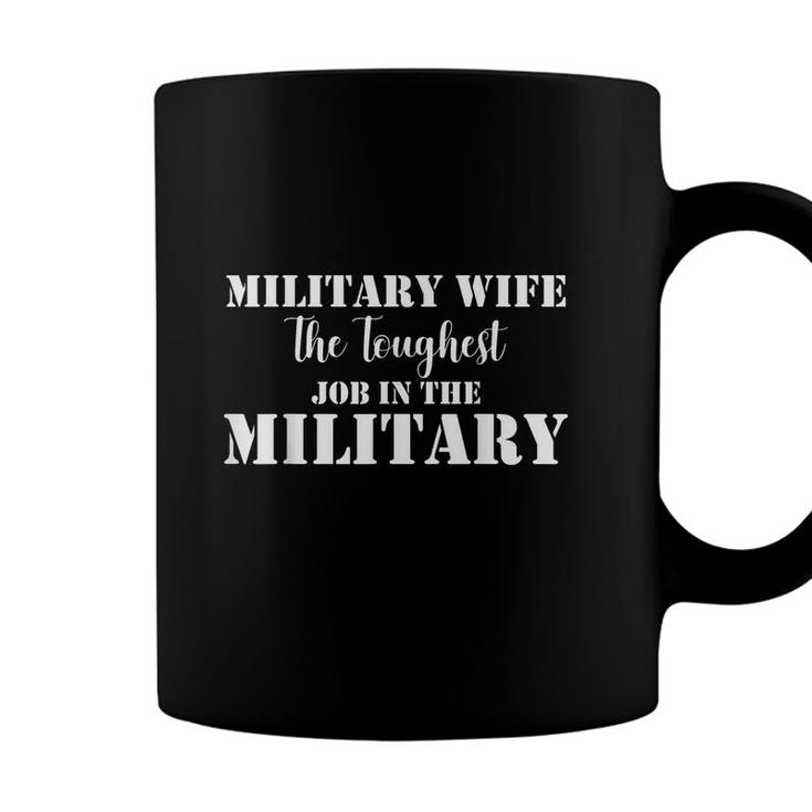 Military Wife The Toughest Job In The Military  Coffee Mug