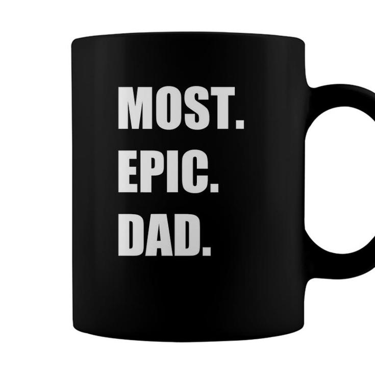 Most Epic Dad Ever For The Best Dad Ever Coffee Mug