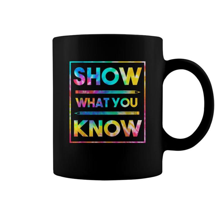 Motivational Testing Day Teacher Show What You Know Coffee Mug