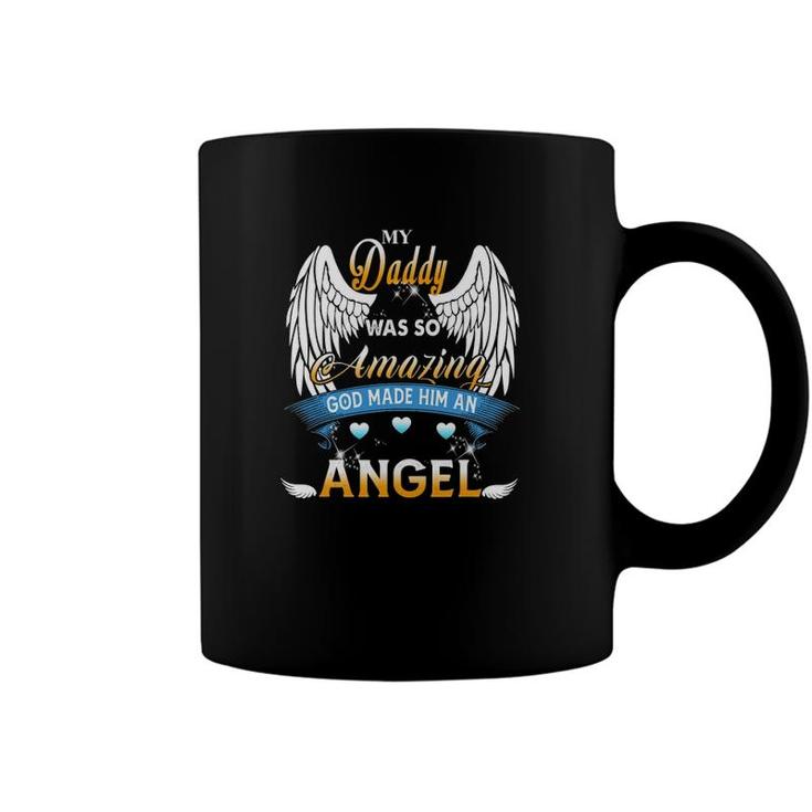 My Daddy Was So Amazing God Made Him An Angel Lost My Daddy Coffee Mug