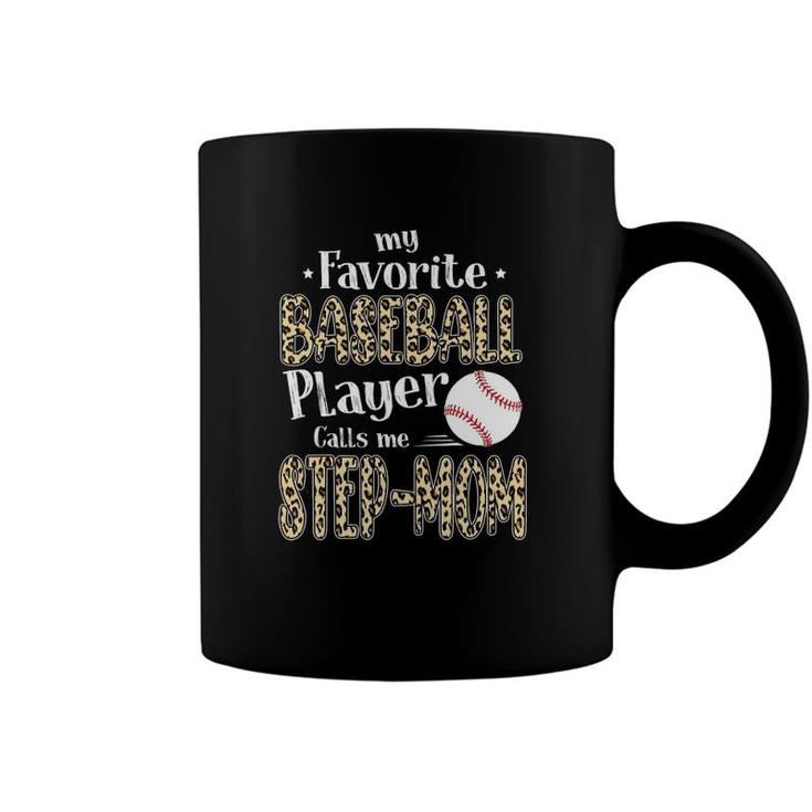 My Favorite Baseball Player Calls Me Step Mom Leopard Coffee Mug