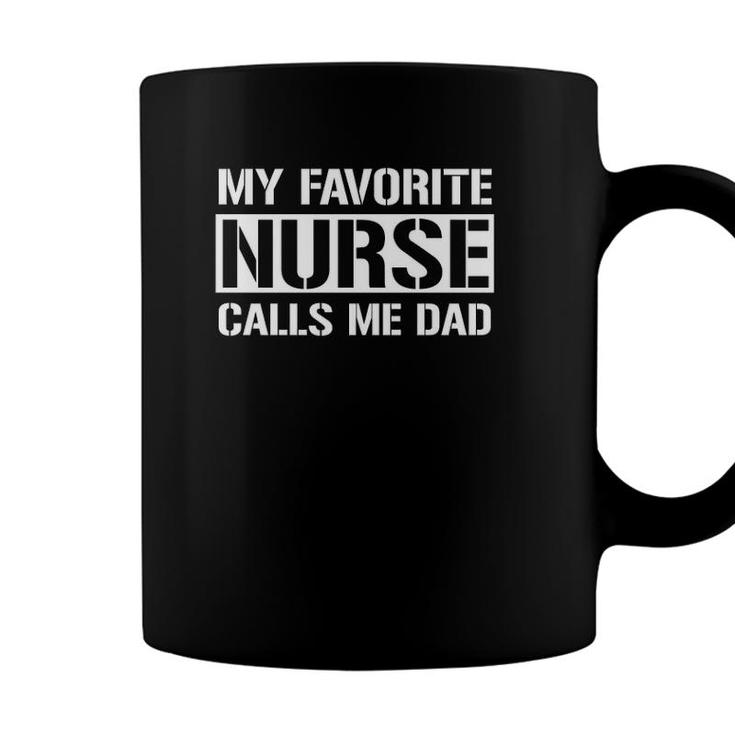 My Favorite Nurse Calls Me Dad Cute Nurses Dad Coffee Mug