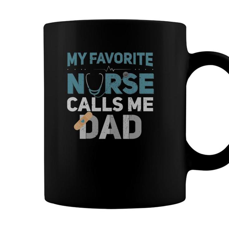 My Favorite Nurse Calls Me Dad Funny Fathers Coffee Mug