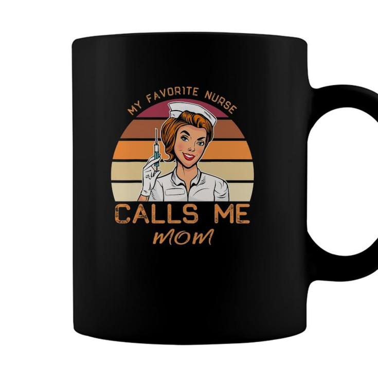 My Favorite Nurse Calls Me Mom Funny Nursing Mom Gifts Coffee Mug