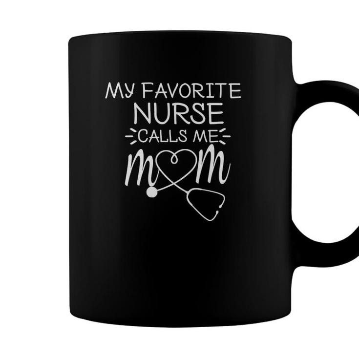 My Favorite Nurse Calls Me Mom Mothers Day Stethoscope Nurse Coffee Mug