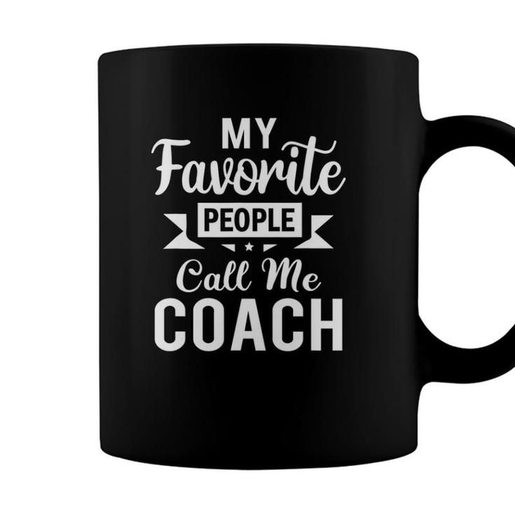 My Favorite People Call Me Coach Funny Coach Coffee Mug