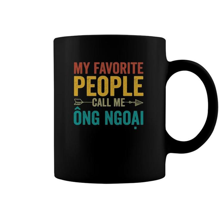 My Favorite People Call Me Ong Ngoai - Vietnamese Grandpa Coffee Mug