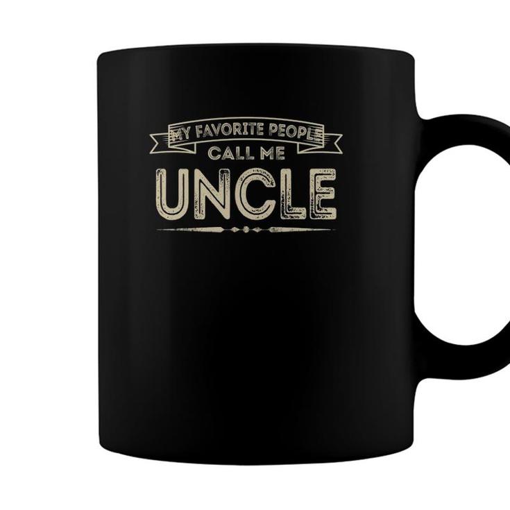 My Favorite People Call Me Uncle Funny Dad Papa Grandpa Coffee Mug
