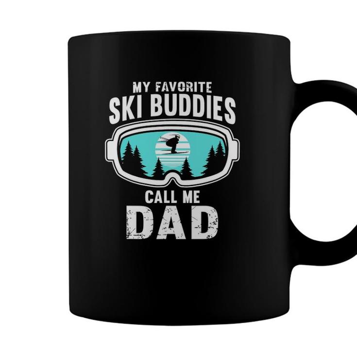 My Favorite Ski Buddies Call Me Dad - Skiing Snow Ski Coffee Mug