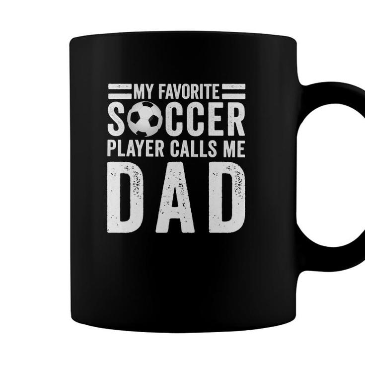 My Favorite Soccer Player Calls Me Dad Soccer Dad Gift Coffee Mug
