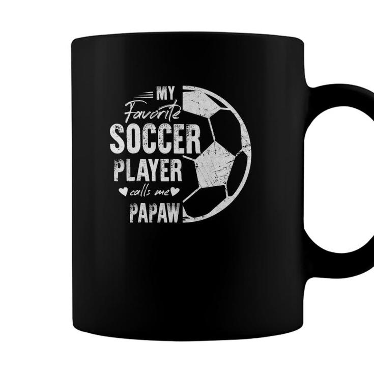 My Favorite Soccer Player Calls Me Papaw Gift Soccer Papaw Coffee Mug