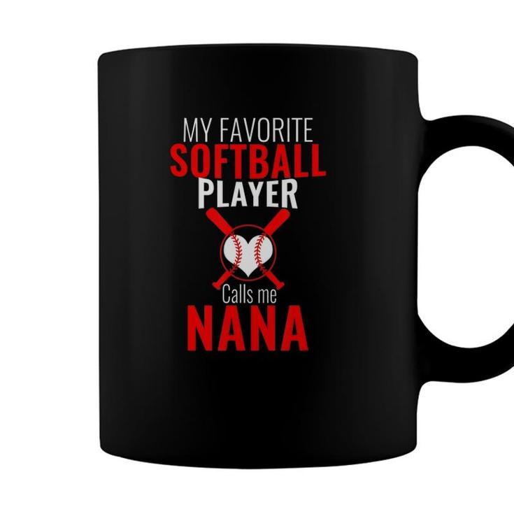 My Favorite Softball Player Calls Me Nana Funny Softball Coffee Mug