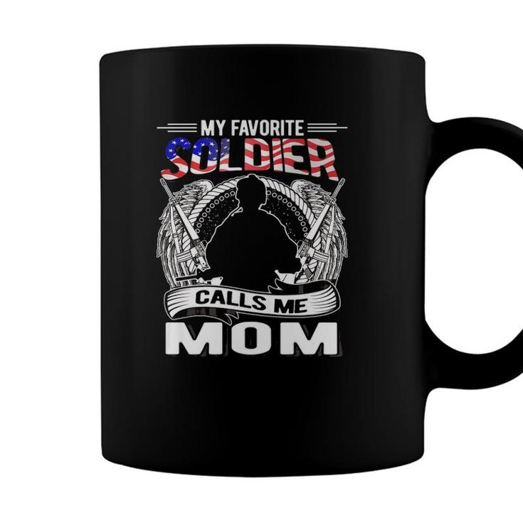 My Favorite Soldier Calls Me Mom - Proud Army Mother Gift  Coffee Mug