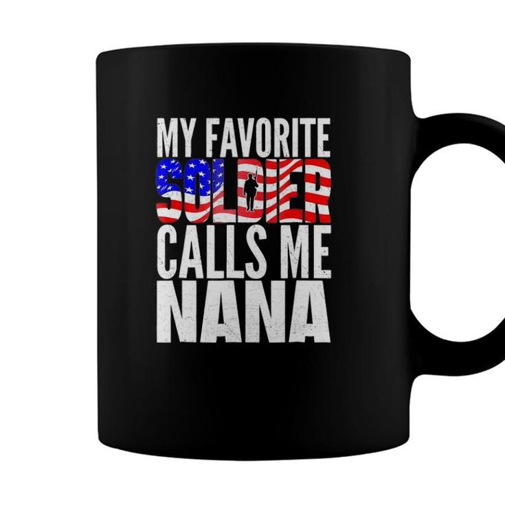 My Favorite Soldier Calls Me Nana - Proud Army Grandma  Coffee Mug