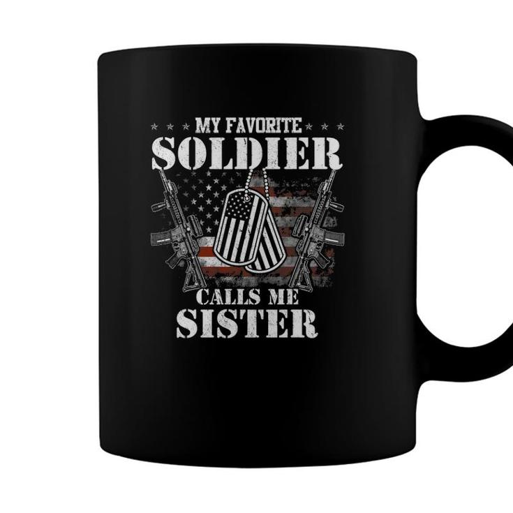 My Favorite Soldier Calls Me Sister Veteran S Coffee Mug