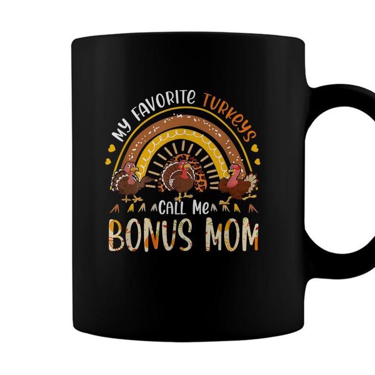 My Favorite Turkeys Call Me Bonus Mom Thanksgiving Costume  Coffee Mug