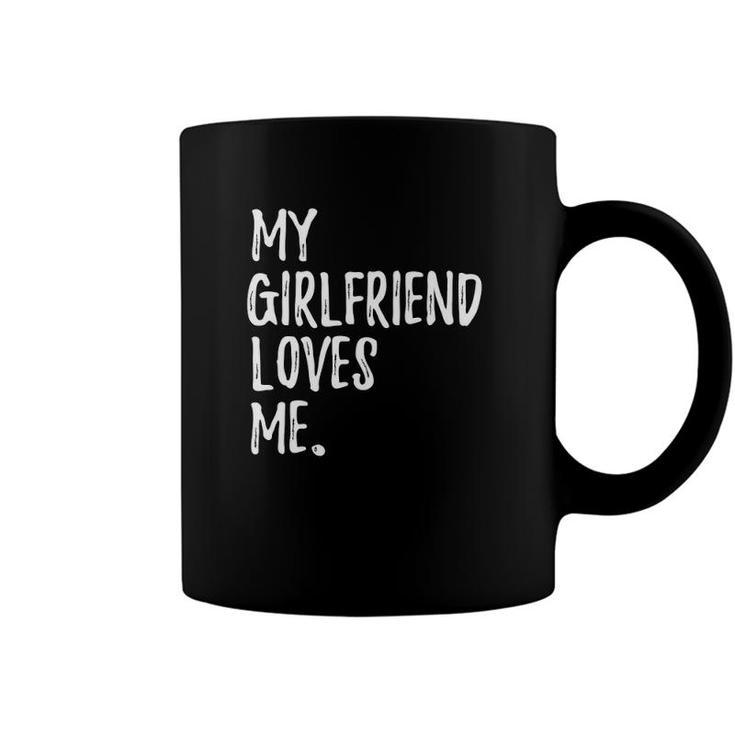 My Girlfriend Loves Me For Gift Boyfriend Coffee Mug