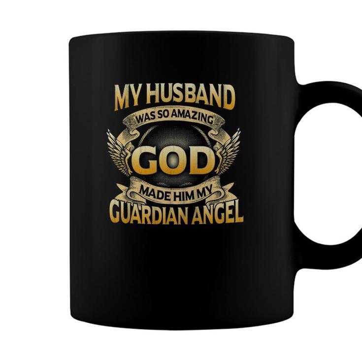 My Husband Was So Amazing God Made Him My Guardian Angel Coffee Mug