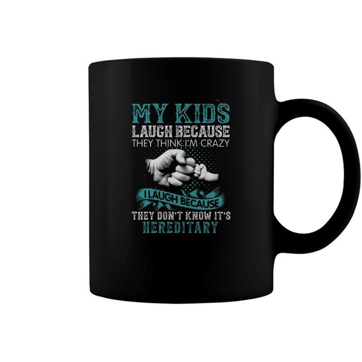 My Kids Laugh Because They Think Im Crazy I Laugh Basic Gift 2022 Coffee Mug