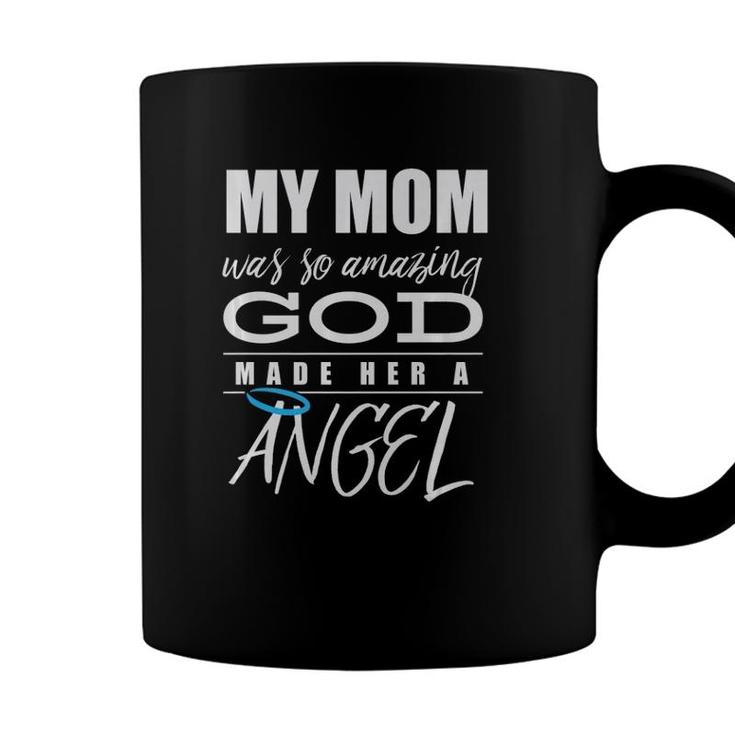 My Mom Was So Amazing God Made Her An Angel - Remembrance  Coffee Mug