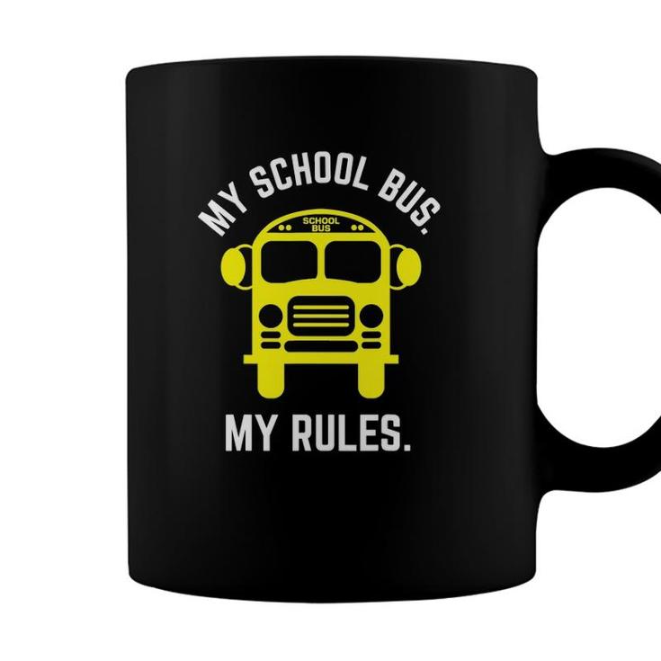 My School Bus My Rules School Bus Driver Coffee Mug