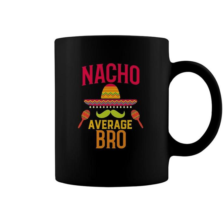Nacho Average Bro Brother Matching Family Cinco De Mayo Coffee Mug