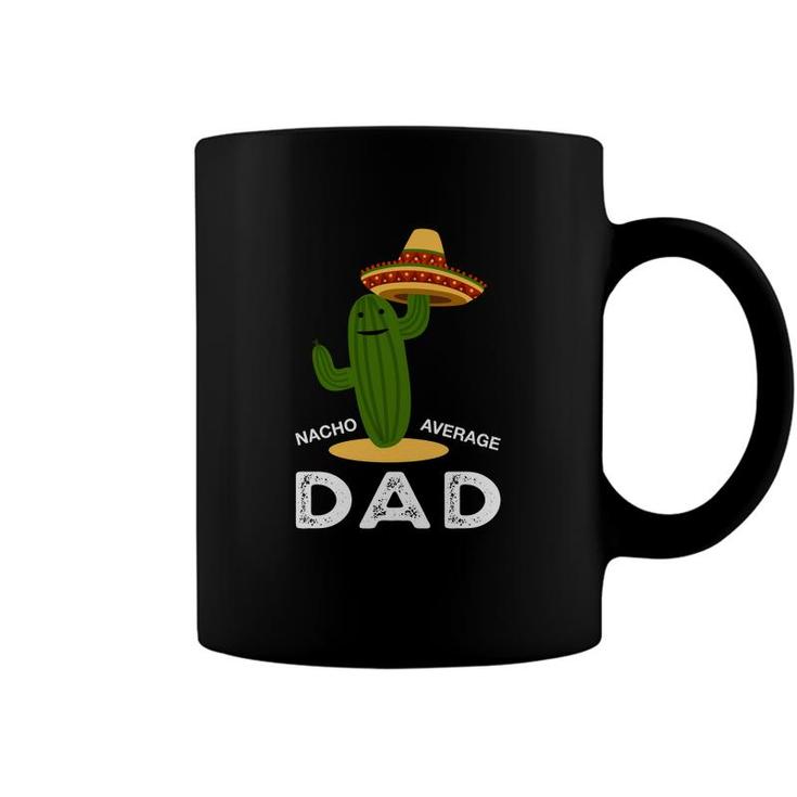 Nacho Average Dad Green Catus Great Gift Coffee Mug