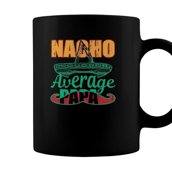 Nacho Average Papa Mexican Grandpa Fathers Day Gift Coffee Mug