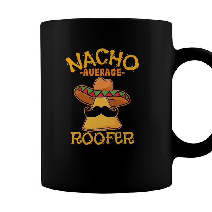 Nacho Average Roofer Mexican Cinco De Mayo Roof Mechanic Coffee Mug