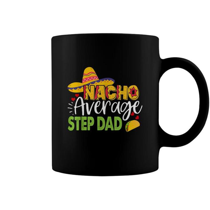 Nacho Average Step Dad Cinco De Mayo Mexican Sombrero Men  Coffee Mug