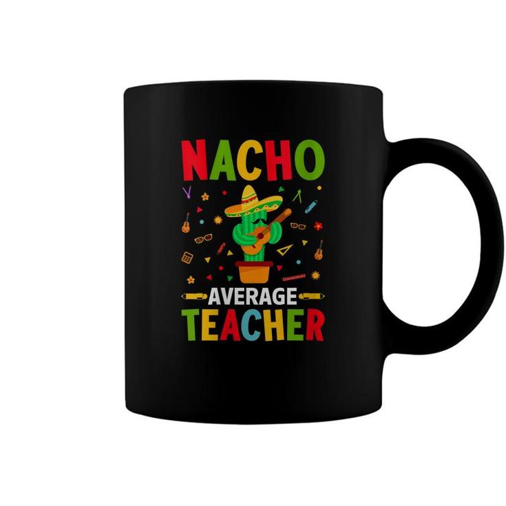 Nacho Average Teacher Funny Cactus With Mexican Sombrero Coffee Mug