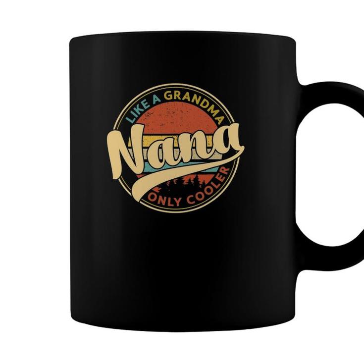 Nana Like A Grandma Only Cooler Vintage Cute Mothers Day Coffee Mug